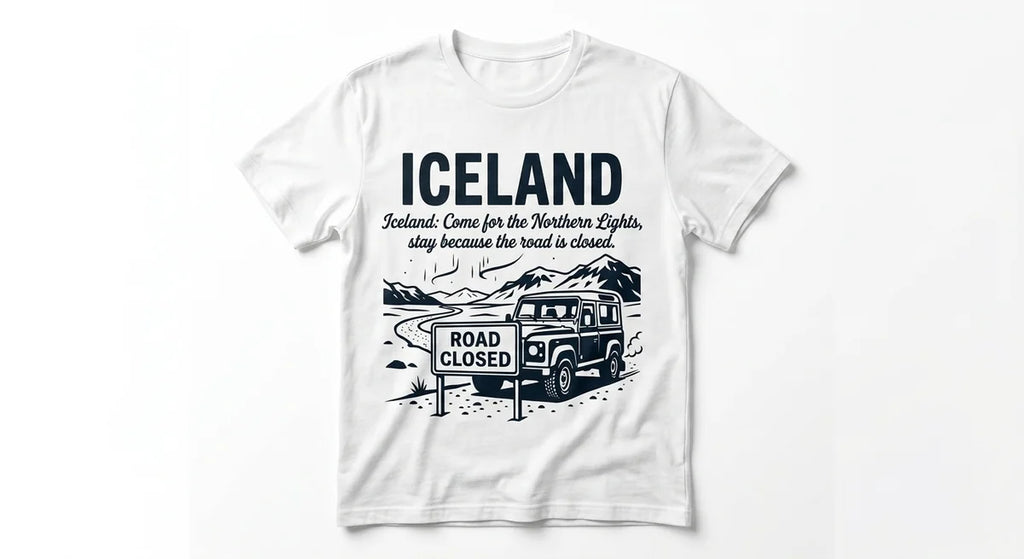 Iceland Souvenir T-Shirt | "Come for Northern Lights, Stay Because Road is Closed" | Funny Travel Tee