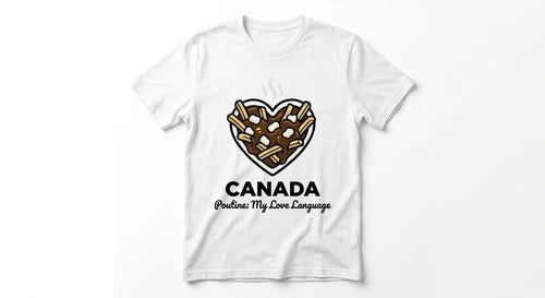 "Poutine: My Love Language" Canada Souvenir T-Shirt | Funny Canadian Foodie Graphic Tee