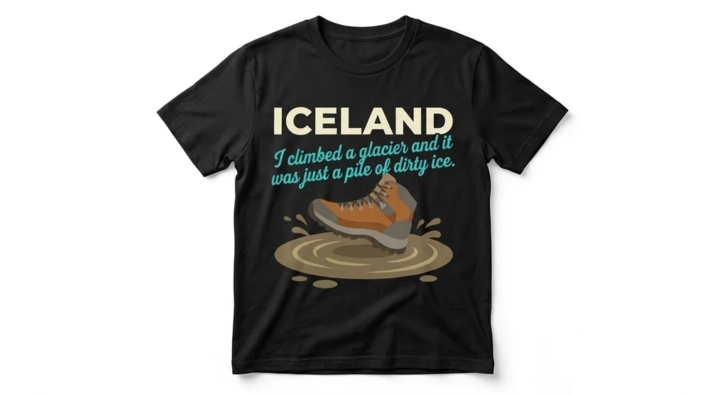 Iceland Glacier Hiking T-Shirt – Funny "Dirty Ice" Slogan Tee for Disappointed Adventurers